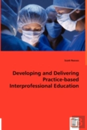 Developing And Delivering Practice-Based Interprofessional Education