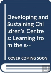 Developing And Sustaining Children'S Centres