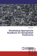Developing Appropriate Roadbase For Bangladesh Pavements