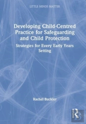 Developing Child-Centred Practice For Safeguarding And Child Protection