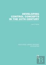 Developing Control Concepts In The Twentieth Century (Rle Accounting)