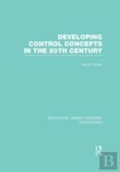 Developing Control Concepts In The Twentieth Century (Rle Accounting)