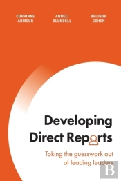 Developing Direct Reports: Taking The Guesswork Out Of Leading Leaders
