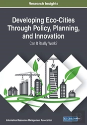 Developing Eco-Cities Through Policy, Planning, And Innovation