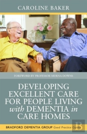 Developing Excellent Care For People Living With Dementia In Care Homes