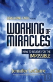 Developing Faith For The Working Of Miracles