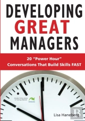 Developing Great Managers: 20 Power-Hour Conversations That Build Skills Fast
