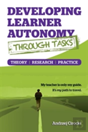 Developing Learner Autonomy Through Tasks - Theory, Research, Practice