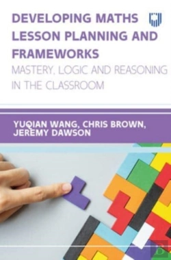 Bertrand.pt - Developing Maths Lesson Planning And Frameworks: Mastery, Logic And Reasoning In The Classroom