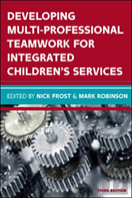 Developing Multiprofessional Teamwork For Integrated Children'S Services: Research, Policy, Practice