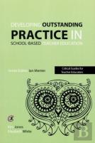 Developing Outstanding Practice In School-Based Teacher Education