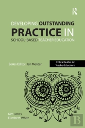 Developing Outstanding Practice In School-Based Teacher Education