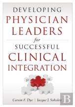 Developing Physician Leaders For Successful Clinical Integration
