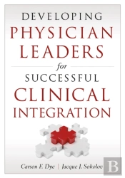 Developing Physician Leaders For Successful Clinical Integration