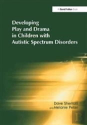 Developing Play And Drama In Children With Autistic Spectrum Disorders