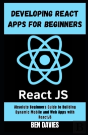 Developing React Apps For Beginners