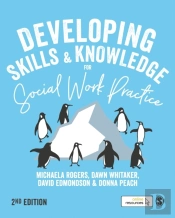 Developing Skills And Knowledge For Social Work Practice