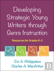 Developing Strategic Young Writers Through Genre Instruction