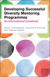 Developing Successful Diversity Mentoring Programmes: An International Casebook