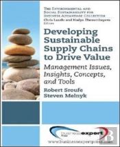 Developing Sustainable Supply Chains To Drive Value: Management Issues, Insights, Concepts, And Tools