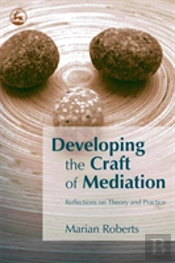 Developing The Craft Of Mediation