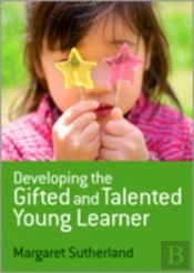 Developing The Gifted And Talented Young Learner