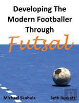 Developing The Modern Footballer Through Futsal