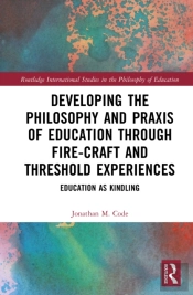 Developing The Philosophy And Praxis Of Education Through Fire-Craft And Threshold Experiences