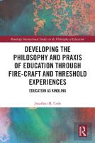 Developing The Philosophy And Praxis Of Education Through Fire-Craft And Threshold Experiences