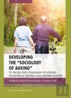 Developing The ''Sociology Of Ageing'' Â€“ To Tackle The Challenge Of Ageing Societies In Central And Eastern Europe