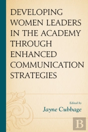 Developing Women Leaders In The Academy Through Enhanced Communication Strategies