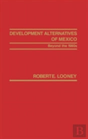 Development Alternatives Of Mexico Beyond The 1980s.