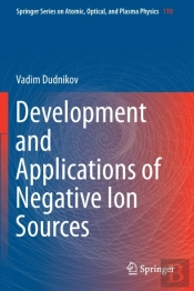 Development And Applications Of Negative Ion Sources