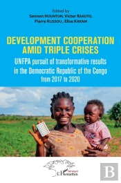 Development Cooperation Amid Triple Crises : Umfpa Pursuit Of Transformative Results In The Democratic Republic Of The Congo From 2017 To 2020