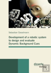 Development Of A Robotic System To Design And Evaluate Dynamic Background Cues