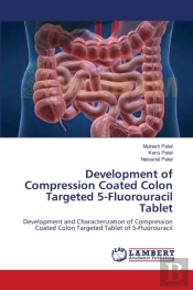 Development Of Compression Coated Colon Targeted 5-Fluorouracil Tablet