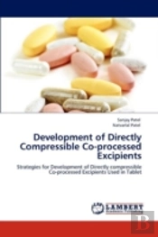 Development Of Directly Compressible Co-Processed Excipients