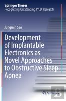 Development Of Implantable Electronics As Novel Approaches To Obstructive Sleep Apnea