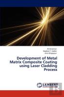 Development Of Metal Matrix Composite Coating Using Laser Cladding Process