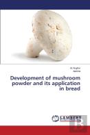 Development Of Mushroom Powder And Its Application In Bread