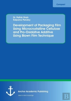 Bertrand.pt - Development Of Packaging Film Using Microcrystalline Cellulose And Pro-Oxidative Additive Using Blown Film Technique