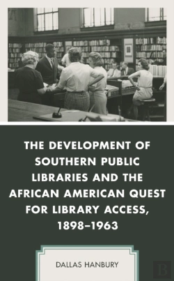 Bertrand.pt - Development Of Southern Public Libraries And The African American Quest For Library Access, 1898-1963
