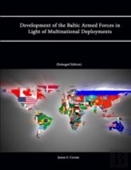Development Of The Baltic Armed Forces In Light Of Multinational Deployments (Enlarged Edition)