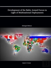 Development Of The Baltic Armed Forces In Light Of Multinational Deployments (Enlarged Edition)