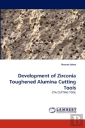 Development Of Zirconia Toughened Alumina Cutting Tools