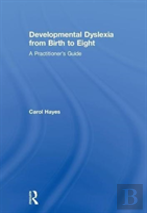 Developmental Dyslexia From Birth To Eight