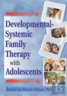 Developmental-Systemic Family Therapy With Adolescents