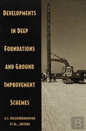 Developments In Deep Foundations And Ground Improvement Schemes