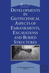 Developments In Geotechnical Aspects Of Embankments, Excavations And Buried Structures