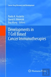 Developments In T Cell Based Cancer Immunotherapies